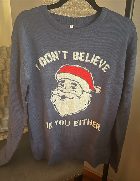 Unisex Santa Doesn't Believe In You Either